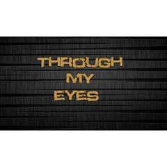 Through My Eyes