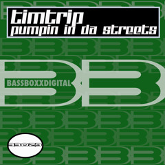 Pumpin In Da Streets_TimTrip_Original