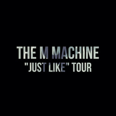 The M Machine - Just Like A Mix