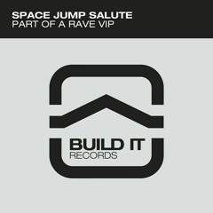 Space Jump Salute - Part Of A Rave (VIP Mix) [FREE DOWNLOAD]