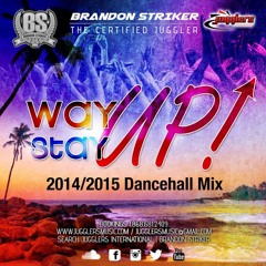 JUGGLERS PRESENT WAY UP STAY UP! 2015 DANCEHALL MIX!