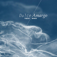 Dulce Amargo - Nacor Ereos (Prod. Humo En El Salon)