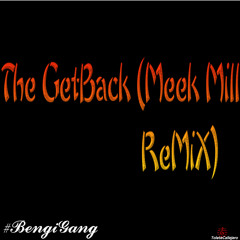 Bengigang - The GetBack [Meek Mill ReMiX]