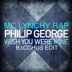 Wish You Were Mine (MC Lynchy Rap B∆CCHUS Edit)