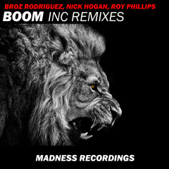 Broz Rodriguez, Nick Hogan, Roy Phillips - BOOM [OUT NOW] Madness Recordings