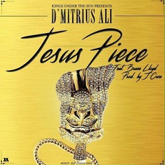 Jesus Piece- D'Mitrius Ali ft. Bruce Lloyd (Prod. by J-cuse)
