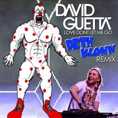 David Guetta - Love Don't Let Me Go (DETH KLOWN Remix)