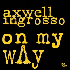 Axwell Λ Ingrosso - On My Way (Johnny Swirl Intro Edit)