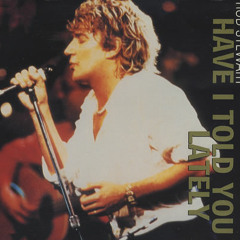 Have I Told You Lately (Rod Stewart's)