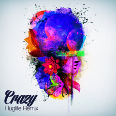 Crazy - Huglife Remix "FREE DL"