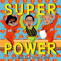JJ - SUPER POWER (Original Mix)(Feat.김영철)