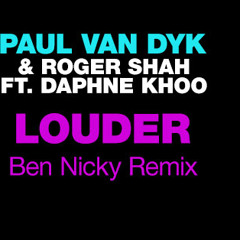 Paul Van Dyk + Roger Shah ft. Daphne Khoo - Louder (Ben Nicky Remix)