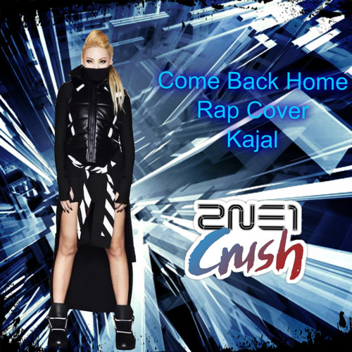 2ne1 Come Back Home Cl Rap Haeku Kajal By Agc Entertainment