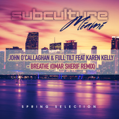 John O'Callaghan & Full Tilt Feat. Karen Kelly - Breathe (Omar Sherif Remix) [FSOE 383] [SUBCULTURE]