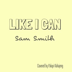 Like I can - Sam Smith