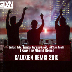 Swedish House Mafia, Laidback Luke - Leave The World Behind(GALAXIEN REMIX 2015)