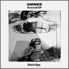 Garance - Karavell (Original mix) [District Raw Recordings]