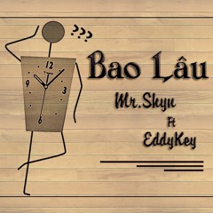 Bao Lâu - MrShyn Ft Eddy Key