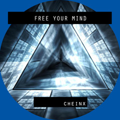 Free Your Mind - CHEINX - FREE DOWNLOAD