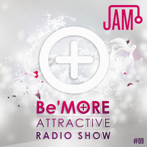 Be'More Attractive Radio Show Ep 9 Mixed By J A M O