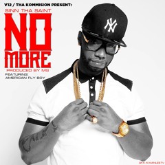 No More- Sinn Tha Saint Ft. American FlyBoy