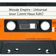 Woods Empire - Universal love (Jonni Haus Edit)