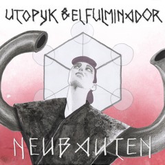 Utopyk & El Fulminador - Neubauten (Zink)