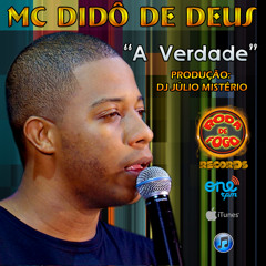 MC Didô de Deus - A Verdade (Produção: DJ Júlio Mistério) Roda de Fogo Records