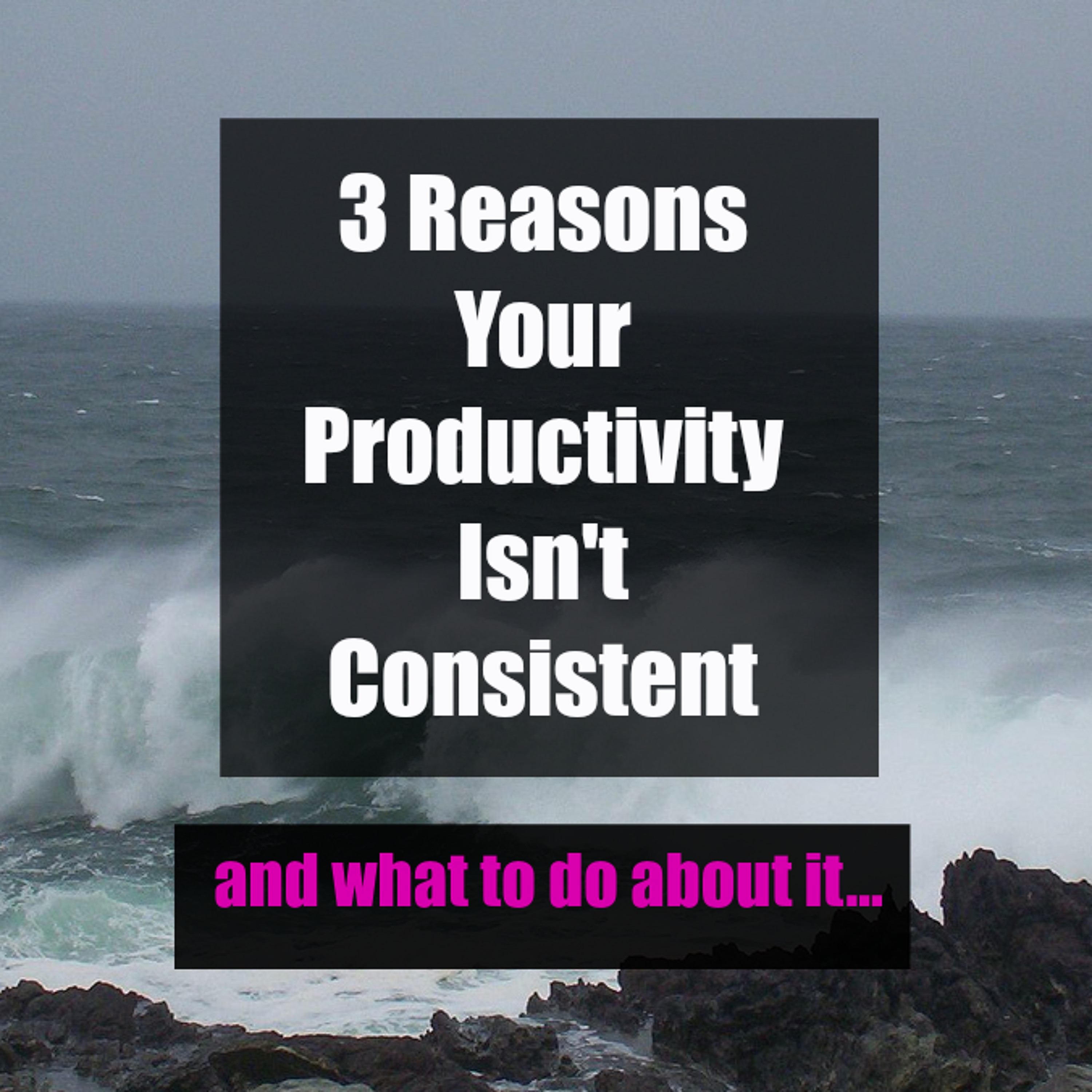 3 Reasons Your Productivity Isn't Consistent and what to do about it episode artwork