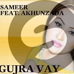 SAMEER FEAT. AKHUNZADA - GUJRA VAY (BOOTLEG)
