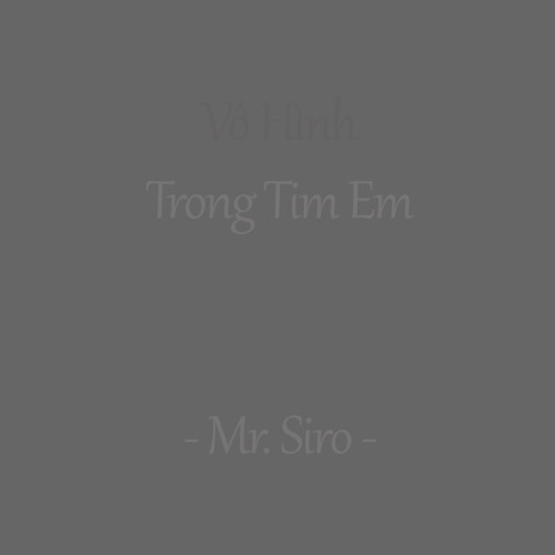 Vô Hình Trong Tim Em - [mr Siro] TEASER