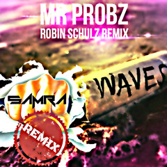 Mr. Probz - Waves (SAMRA Remix)***FREE DOWNLOAD***