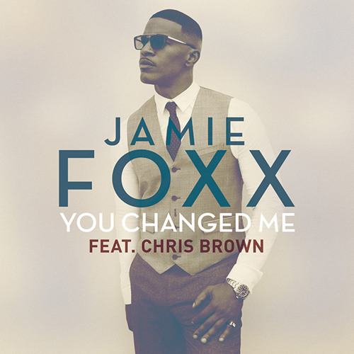 Jamie Foxx Ft Chris Brown - You Changed Me 2015