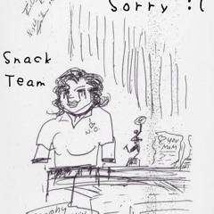 Sorry :(  (Snack Team)