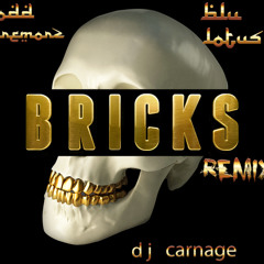 Bricks (remix) Dj Carnage v Odd Tremorz + Blu Lotus .