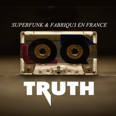Superfunk & Fabriqu3 En France - Truth (club-edit)