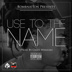 Use To The Name (Prod. By Chris Wheeler)
