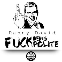 Danny David - Fuck Being Polite [Electrostep Network FREEBIE]