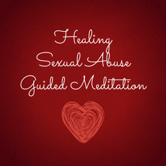 Healing Sexual Abuse Guided Exercise