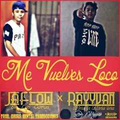 Me Vuelves Loco - Rayyvan Ft JaFlow (En Los Coros)