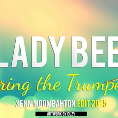Lady Bee - Bring The Trumpets ( Xenn Moombahton Edit 2015 )Download''Buy''