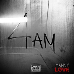 @MannyLove23 - 4AM