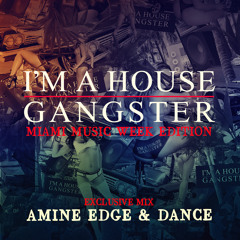 Amine Edge & DANCE - I'm A House Gangster WMC 2015 Special