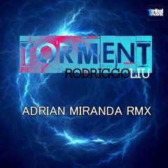 Rodriggo Liu - Torment ( Adrian Miranda Rmx )