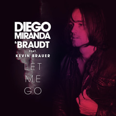 Diego Miranda & Braudt feat. Kevin Brauer - ‪#‎LetMeGO‬ (PREVIEW)