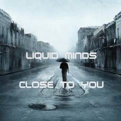 Liquid Minds - Close To You [Free DL]
