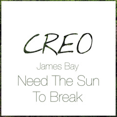 James Bay - Need The Sun To Break (Creo Remix)