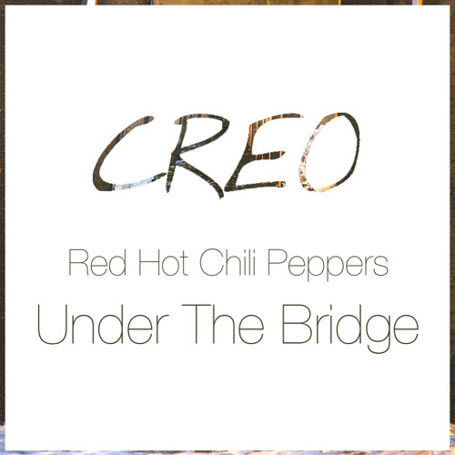 Red Hot Chili Peppers - Under The Bridge (Creo Remix)