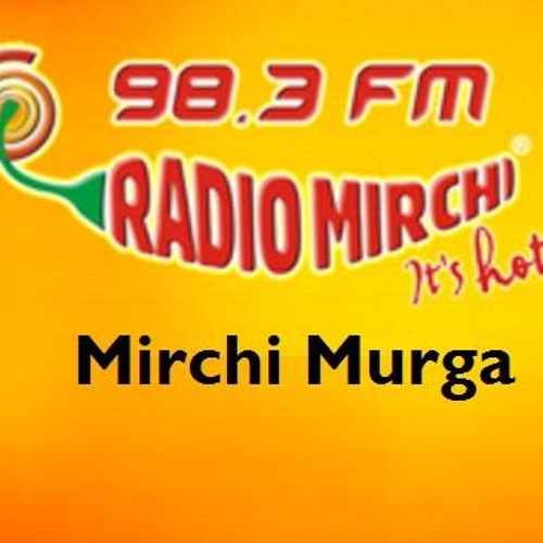 Stream Radio Mirchi Murga By Naved Online Chalan by All In One Mirchi Murga