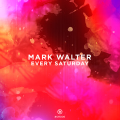 Mark Walter - Every Saturday (Original Mix) [OUT NOW!]